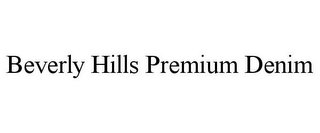 BEVERLY HILLS PREMIUM DENIM