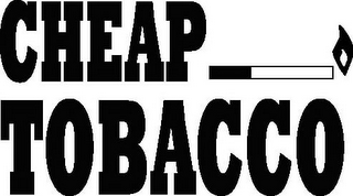 CHEAP TOBACCO