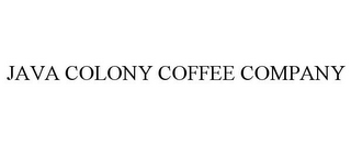 JAVA COLONY COFFEE COMPANY