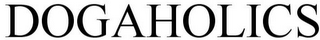 DOGAHOLICS