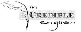 IN CREDIBLE ENGLISH