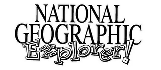 NATIONAL GEOGRAPHIC EXPLORER!