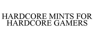 HARDCORE MINTS FOR HARDCORE GAMERS