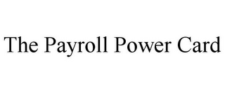 THE PAYROLL POWER CARD