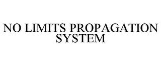 NO LIMITS PROPAGATION SYSTEM