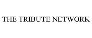 THE TRIBUTE NETWORK