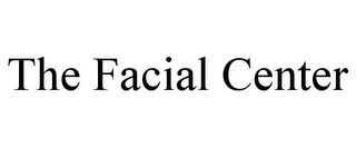 THE FACIAL CENTER