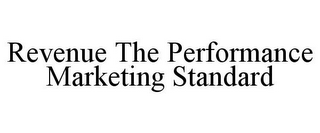 REVENUE THE PERFORMANCE MARKETING STANDARD