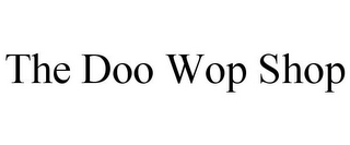 THE DOO WOP SHOP