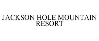 JACKSON HOLE MOUNTAIN RESORT