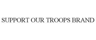 SUPPORT OUR TROOPS BRAND