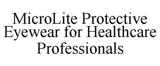 MICROLITE PROTECTIVE EYEWEAR FOR HEALTHCARE PROFESSIONALS