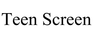 TEEN SCREEN
