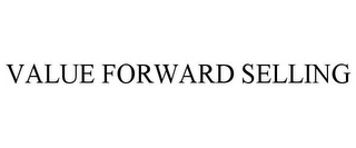 VALUE FORWARD SELLING