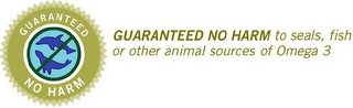 GUARANTEED NO HARM TO SEALS, FISH OR OTHER ANIMAL SOURCES OF OMEGA 3 GUARANTEED NO HARM