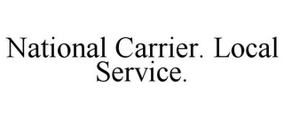 NATIONAL CARRIER. LOCAL SERVICE.