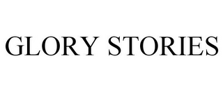 GLORY STORIES