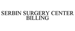 SERBIN SURGERY CENTER BILLING