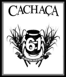 CACHAÇA 61 A NOSSA ALEGRIA