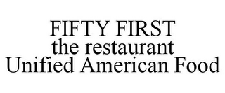 FIFTY FIRST THE RESTAURANT UNIFIED AMERICAN FOOD