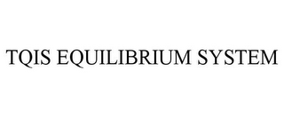 TQIS EQUILIBRIUM SYSTEM