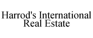 HARROD'S INTERNATIONAL REAL ESTATE