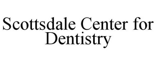 SCOTTSDALE CENTER FOR DENTISTRY