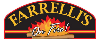 FARRELLI'S ON FIRE!