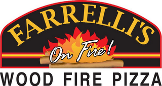 FARRELLI'S ON FIRE! WOOD FIRE PIZZA