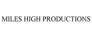 MILES HIGH PRODUCTIONS