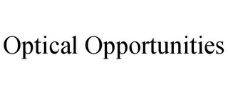 OPTICAL OPPORTUNITIES