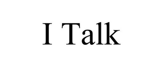 I TALK