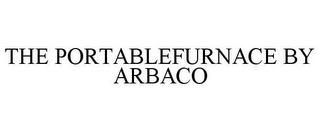 THE PORTABLEFURNACE BY ARBACO