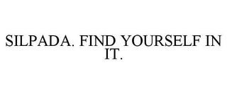 SILPADA. FIND YOURSELF IN IT.