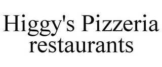 HIGGY'S PIZZERIA RESTAURANTS