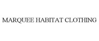 MARQUEE HABITAT CLOTHING