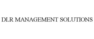 DLR MANAGEMENT SOLUTIONS