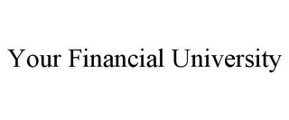 YOUR FINANCIAL UNIVERSITY