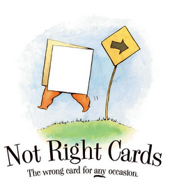 NOT RIGHT CARDS THE WRONG CARD FOR ANY OCCASION.