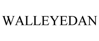 WALLEYEDAN