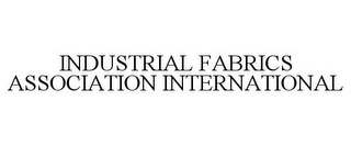 INDUSTRIAL FABRICS ASSOCIATION INTERNATIONAL