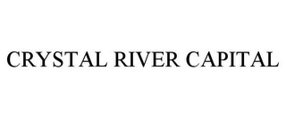 CRYSTAL RIVER CAPITAL