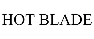 HOT BLADE