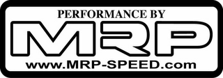 PERFORMANCE BY MRP WWW.MRP-SPEED.COM