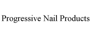 PROGRESSIVE NAIL PRODUCTS