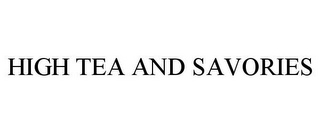 HIGH TEA AND SAVORIES