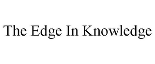 THE EDGE IN KNOWLEDGE