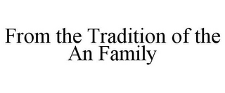 FROM THE TRADITION OF THE AN FAMILY