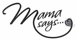 MAMA SAYS...