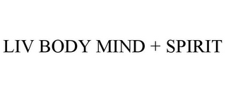 LIV BODY MIND + SPIRIT